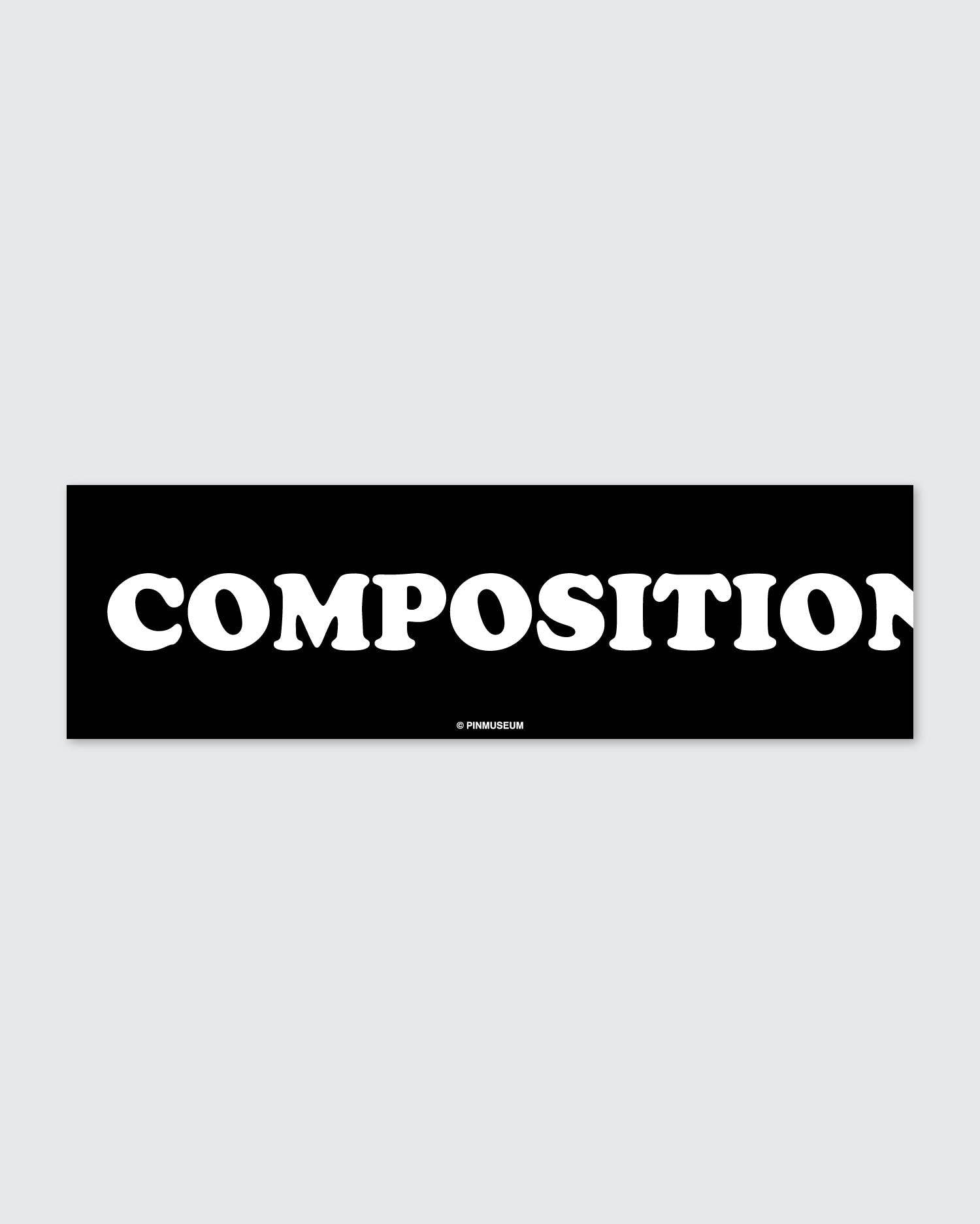 Composition • Bumper Sticker
