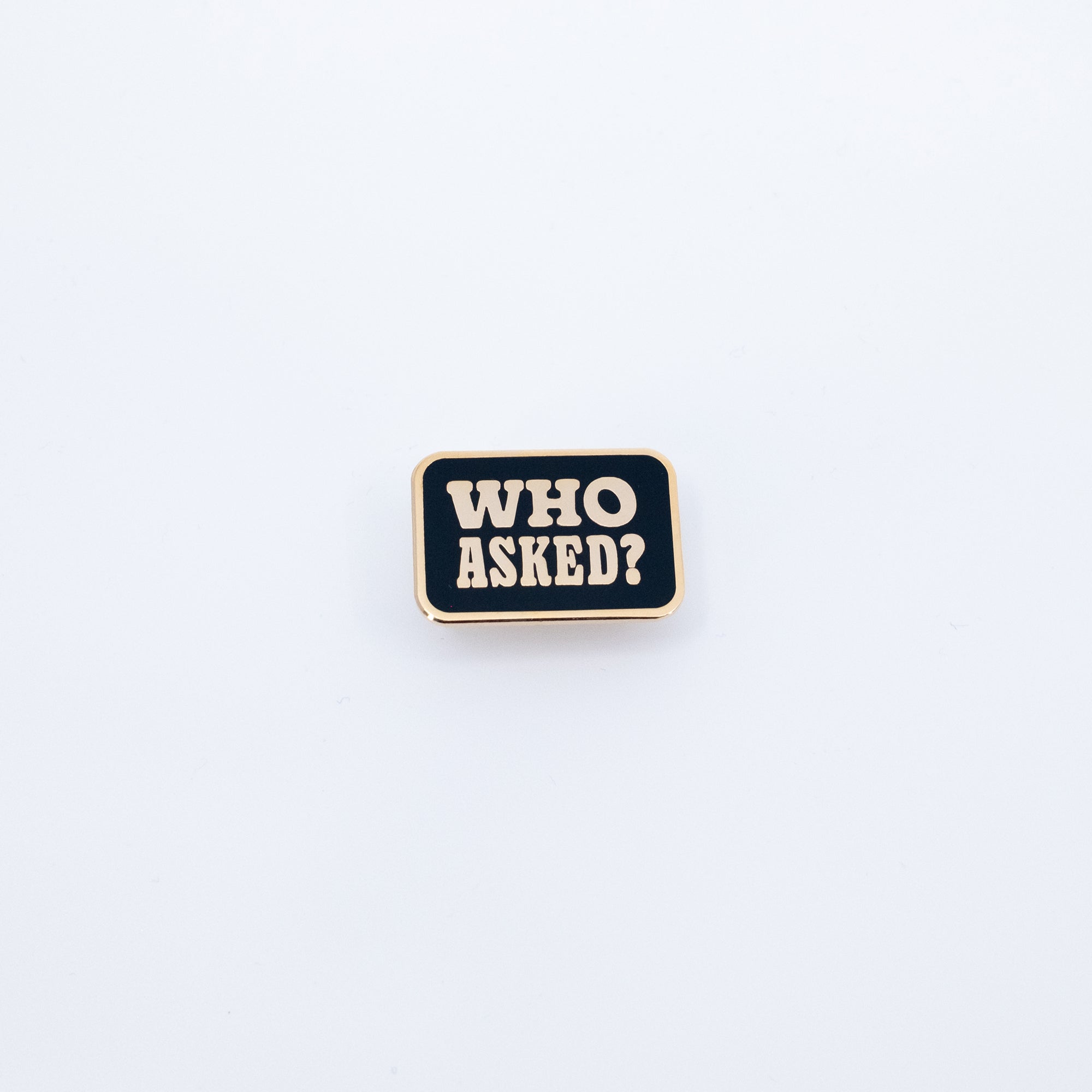 Who Asked Enamel Pin