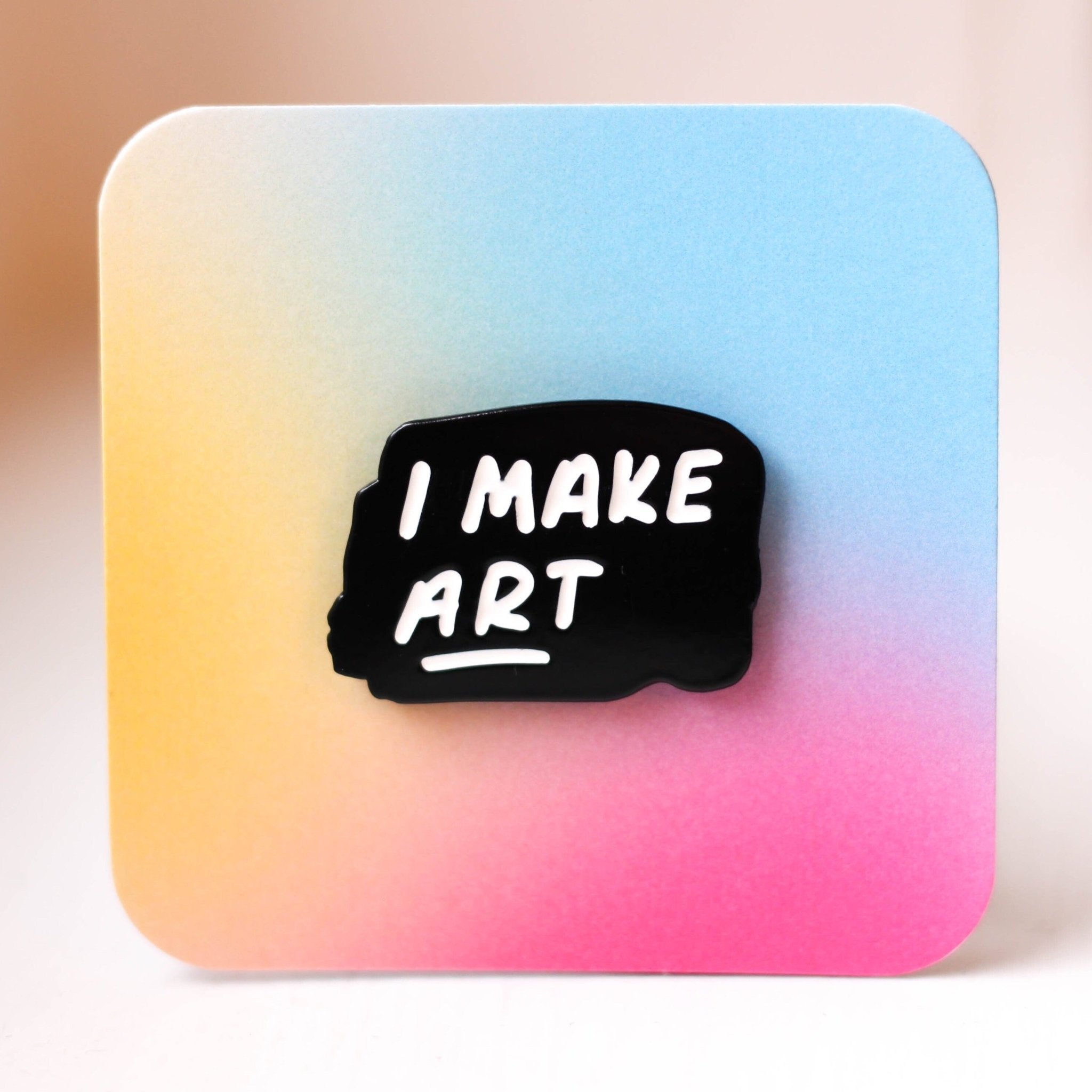 I Make Art Pin Badge