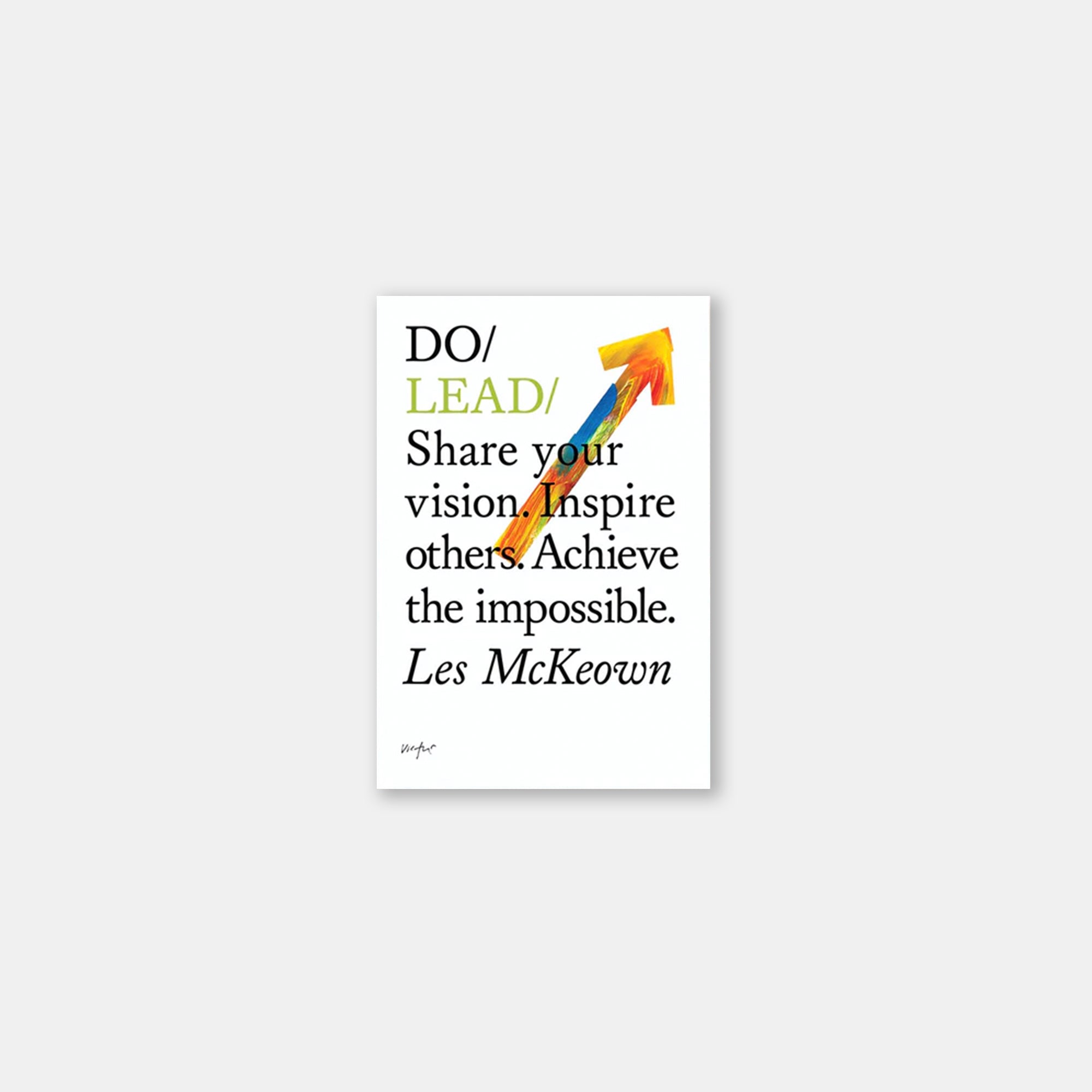 Do Lead - Share your vision. Inspire others. Achieve the impossible