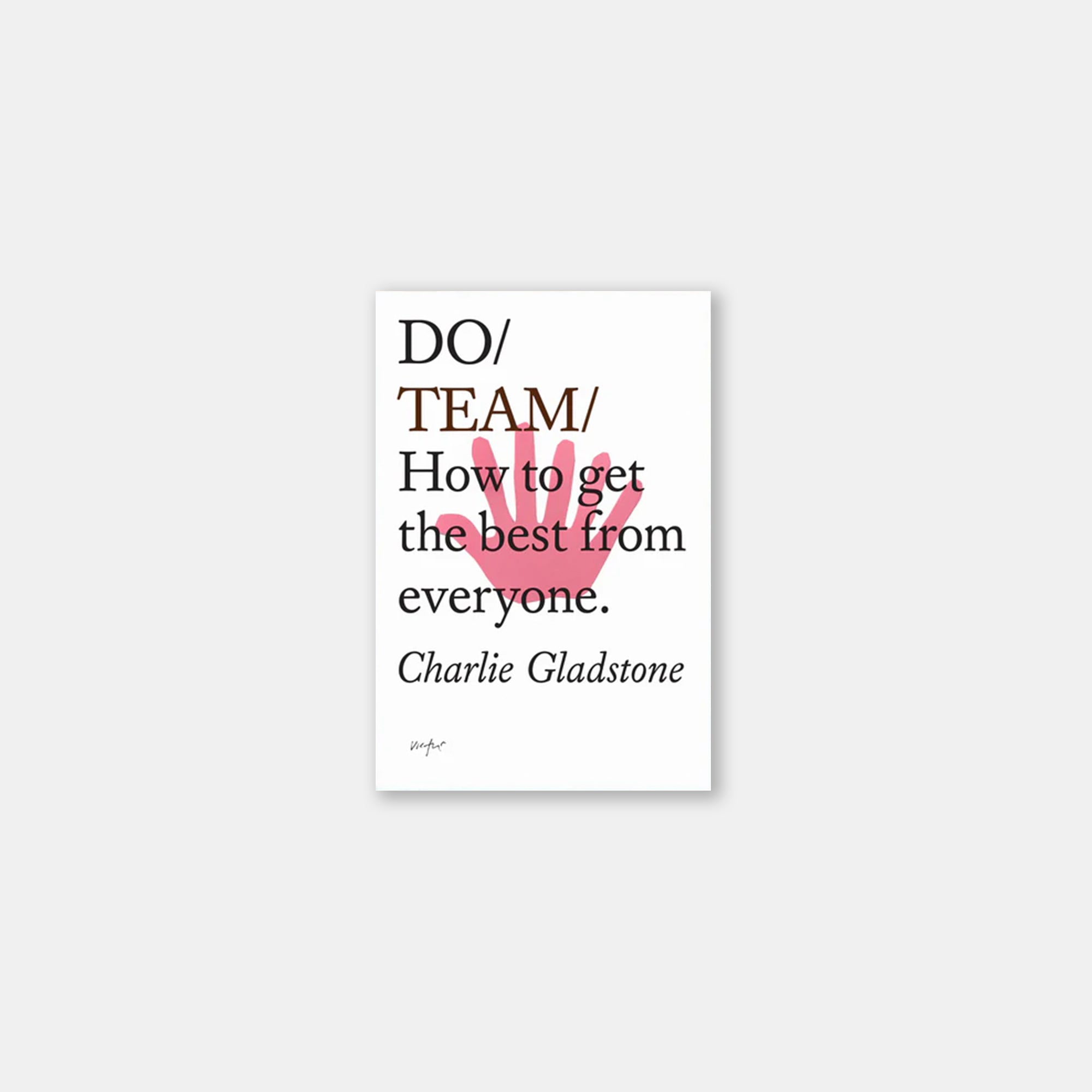 Do Team - How to get the best from everyone