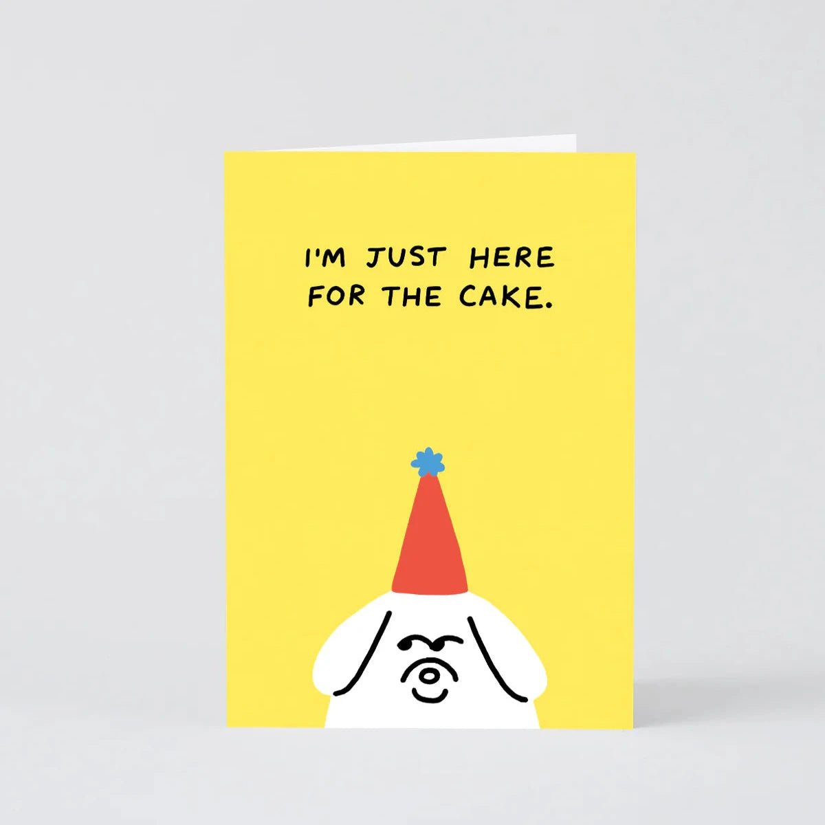 I'm Just Here For The Cake Greeting Card