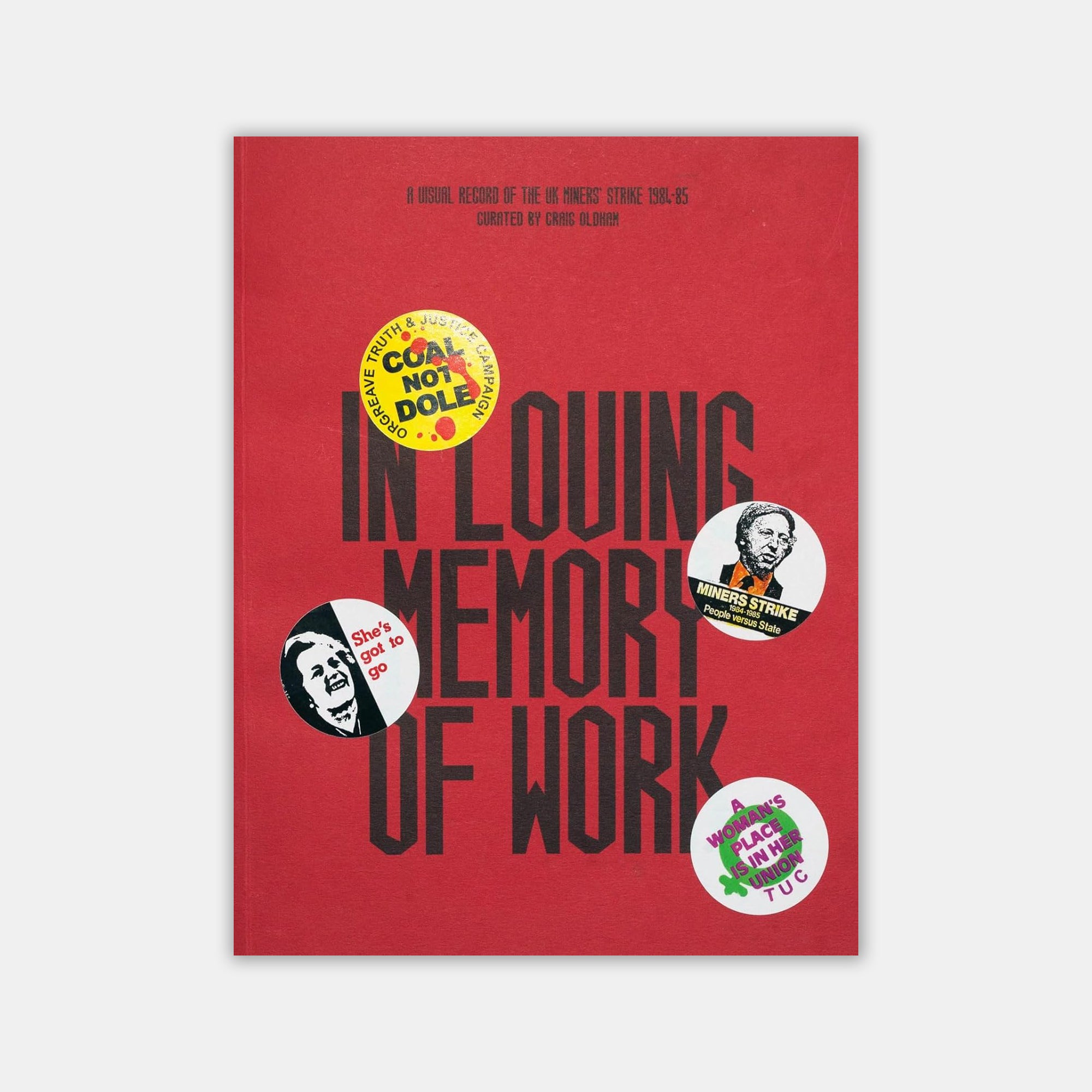 In Loving Memory of Work: A Visual Record of the UK Miners' Strike