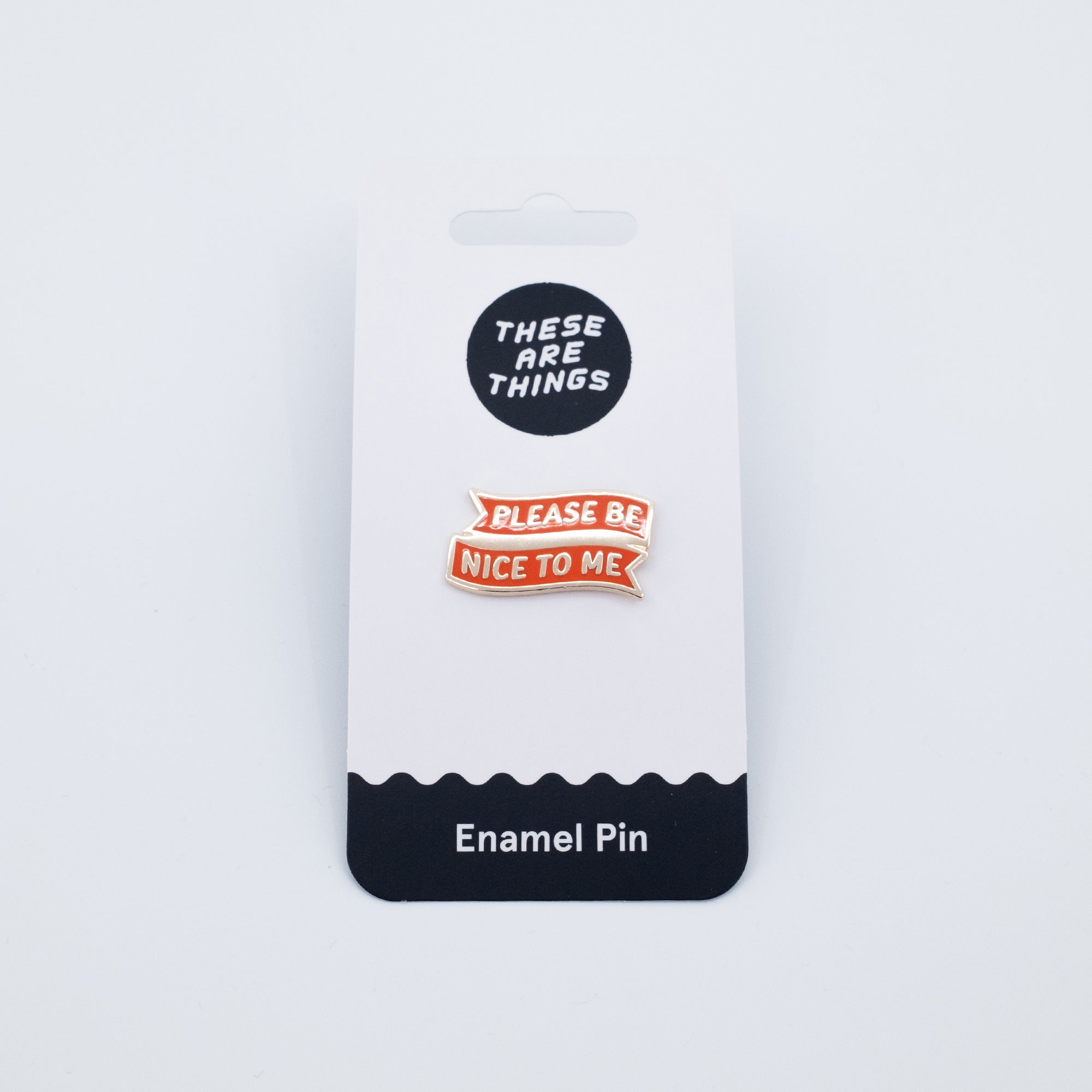 Please Be Nice To Me Enamel Pin