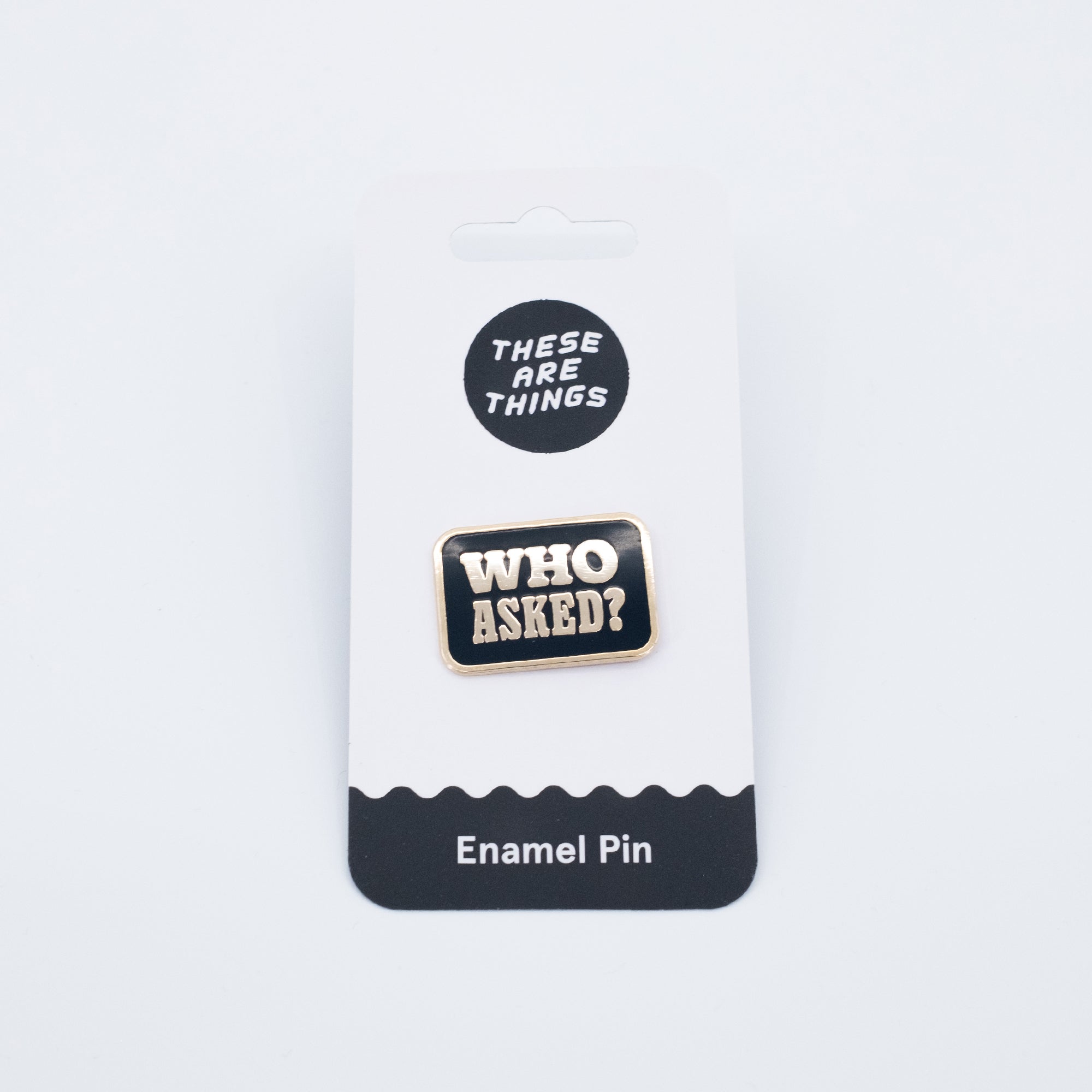 Who Asked Enamel Pin